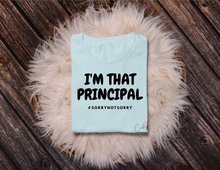 Load image into Gallery viewer, I&#39;m That Principal T-Shirts
