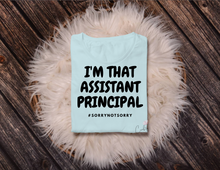 Load image into Gallery viewer, I&#39;m That Assistant Principal T-Shirts
